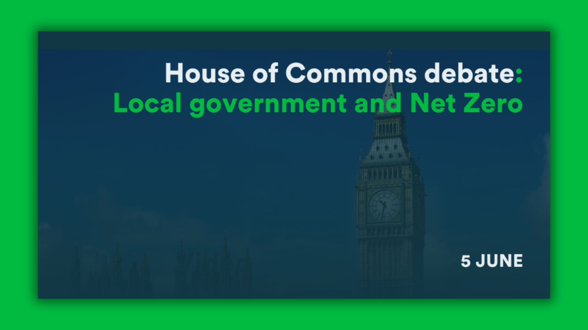 Thumbnail with a graphic and the title "UK Parliament Debate on the role of local government in achieving Net Zero"