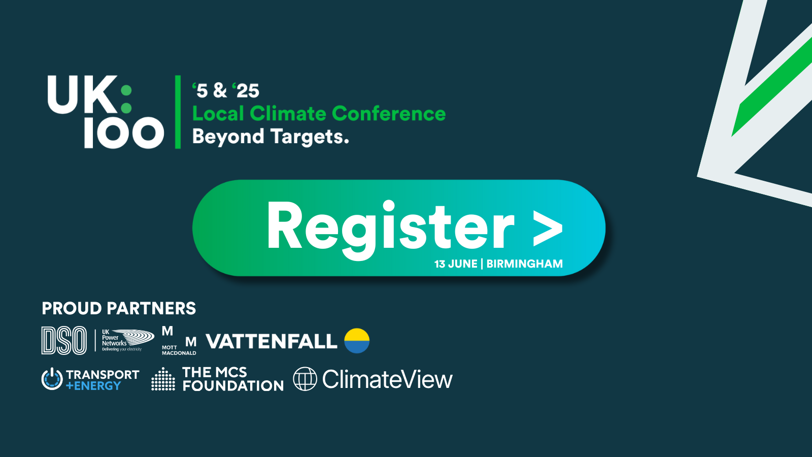UK100's 5 & 25 Local Climate Conference Beyond Targets promotional graphic with Register button for 13 June Birmingham event, featuring proud partners: UK Power Networks DSO, Mott MacDonald, Vattenfall, Transport + Energy, The MCS Foundation, and ClimateView logos.