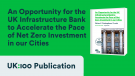 An Opportunity for the UK Infrastructure Bank to Accelerate the Pace of Net Zero Investment in our Cities