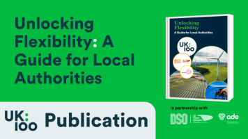 A thumbnail image showing the cover of UK100's Unlocking Flexibility guide for local authorities, featuring wind turbines, solar farms and EV charging imagery with UK100, UK Power Networks DSO and ADE logos.