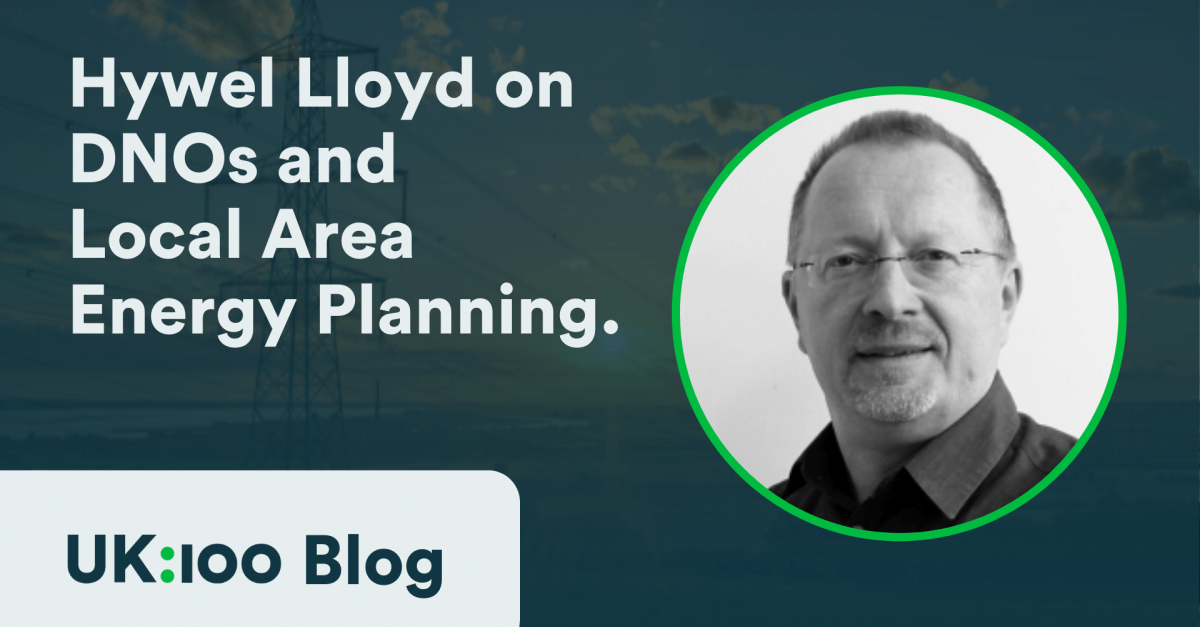 Hywel Lloyd on DNOs and Local Area Energy Planning.