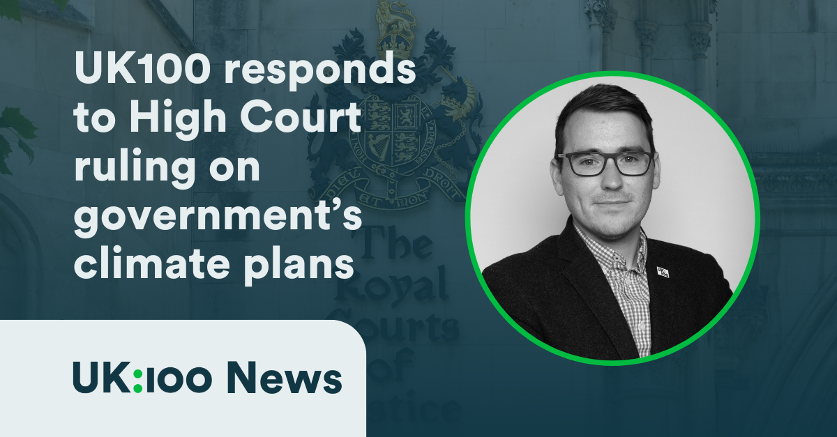 Graphic for the press release headlined: UK100 responds as climate plans ruled unlawful amidst a bad night for the Government