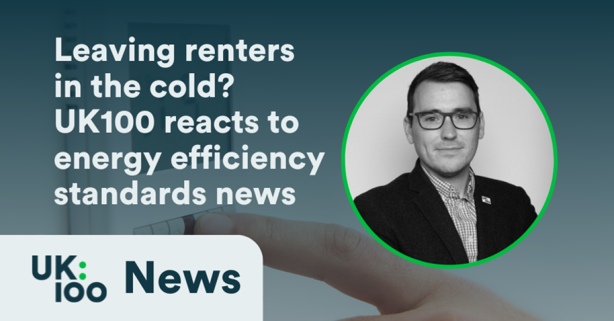 UK100 News graphic about energy efficiency standards, featuring a black and white headshot of a professional-looking person wearing glasses and a blazer, with text reading 'Leaving renters in the cold? UK100 reacts to energy efficiency standards news